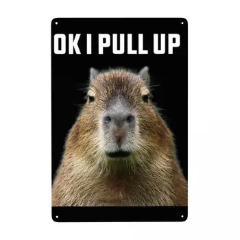 Металлическая жестяная вывеска Ok I Pull Up Capybara, изготовленные на заказ винтажные таблички для офиса, магазина, паба, клуба, бара Man Cave, домашнего декора