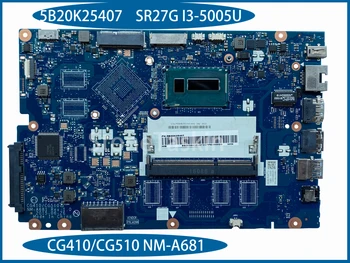 Оригинальный FRU 5B20K25407 для Lenovo IdeaPad 100-15IBD Материнская плата ноутбука CG410/CG510 NM-A681 SR27G I3-5005U DDR3L 100% Протестирована
