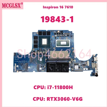 19843-1 С процессором: i7-11800H Графический процессор: RTX3060-V6G Материнская плата ноутбука для DELL Inspiron 16 7610 Материнская плата ноутбука CN-09FDV3 Протестирована нормально