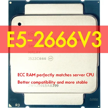 Процессор Xeon E5 2666 V3 SR1Y7 2,9 ГГц 10 Ядерный 135 Вт Разъем LGA 2011-3 CPU E5 2666V3 Atermiter X99 DDR4 Для комплекта материнской платы ineel